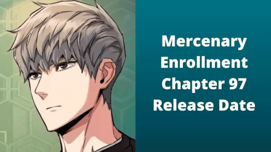 Mercenary Enrollment Chapter 97 Release Date