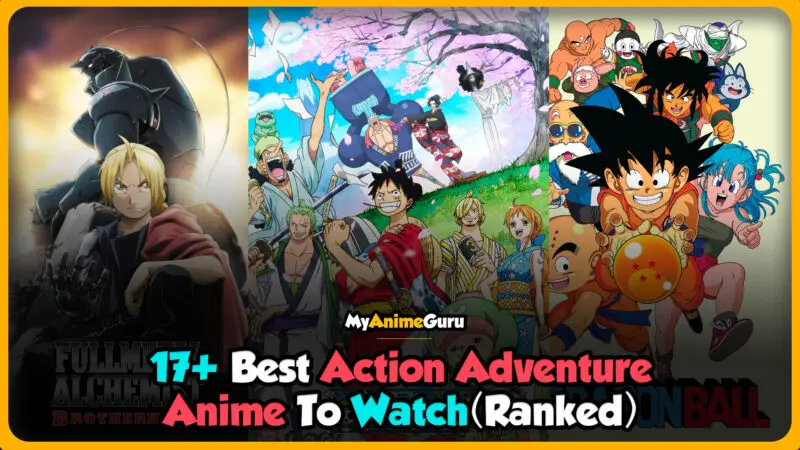 17+ Best Action Adventure Anime (Ranked) - MyAnimeGuru