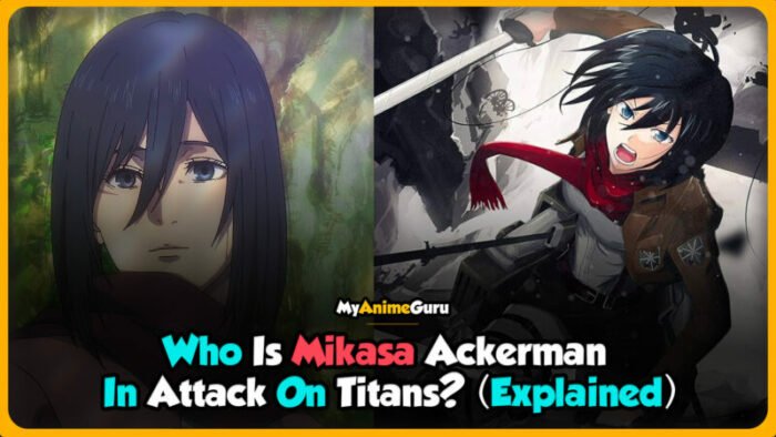 Who Is Mikasa Ackerman In Attack On Titan? - MyAnimeGuru